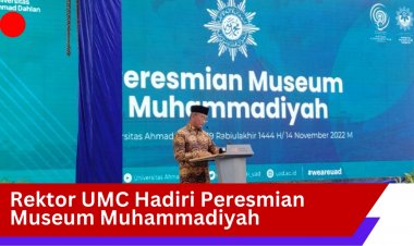 Rektor UMC Hadiri Peresmian Museum Muhammadiyah